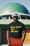 Say Less. Do More. (T-shirt)