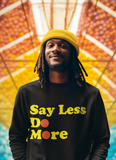 Say Less. Do More.