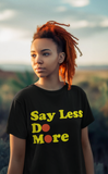 Say Less. Do More. (T-shirt)
