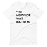 Your Misogynoir Won't Destroy Me Short-Sleeve Unisex T-Shirt (black text)