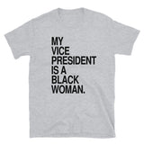My VP is a Black Woman Short-Sleeve Unisex T-Shirt (black text)