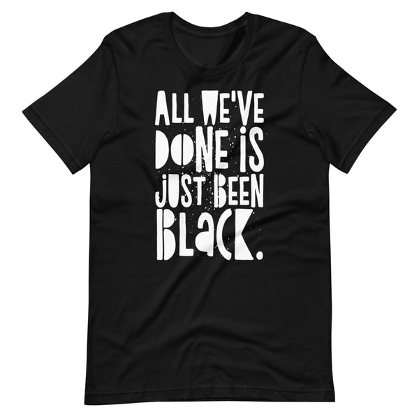 All we've done is... Short-Sleeve Unisex T-Shirt (Black)