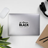 so damn BLACK (4x4 sticker)