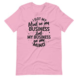 Mind On My Business Short-Sleeve Unisex T-Shirt (black text)