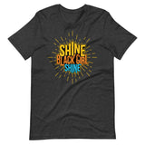 Shine Black Girl, Shine! Short-Sleeve Unisex T-Shirt