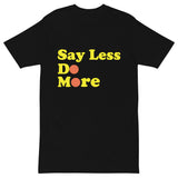 Say Less. Do More. (T-shirt)