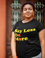 Say Less. Do More. (T-shirt)