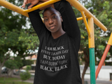 I AM BLACK Every Day Long sleeve Black Unisex t-shirt