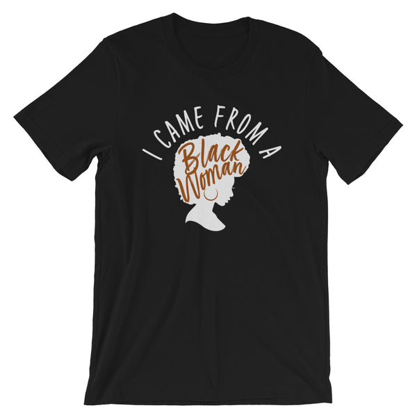 I Came From a Black Woman Short-Sleeve Unisex T-Shirt (Adult) *dark colors
