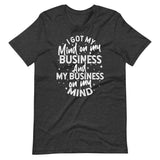 Mind On My Business Short-Sleeve Unisex T-Shirt (white text)