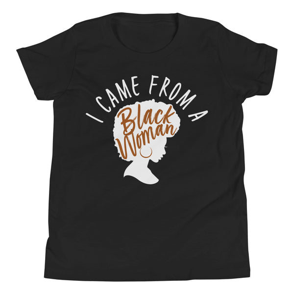 I Came From a Black Woman Short Sleeve T-Shirt (Youth) *dark colors