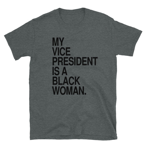 My VP is a Black Woman Short-Sleeve Unisex T-Shirt (black text)
